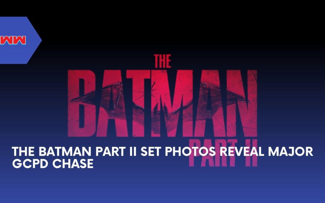 The Batman Part II Set Photos Show GCPD Hunting Robert Pattinson’s Batman
