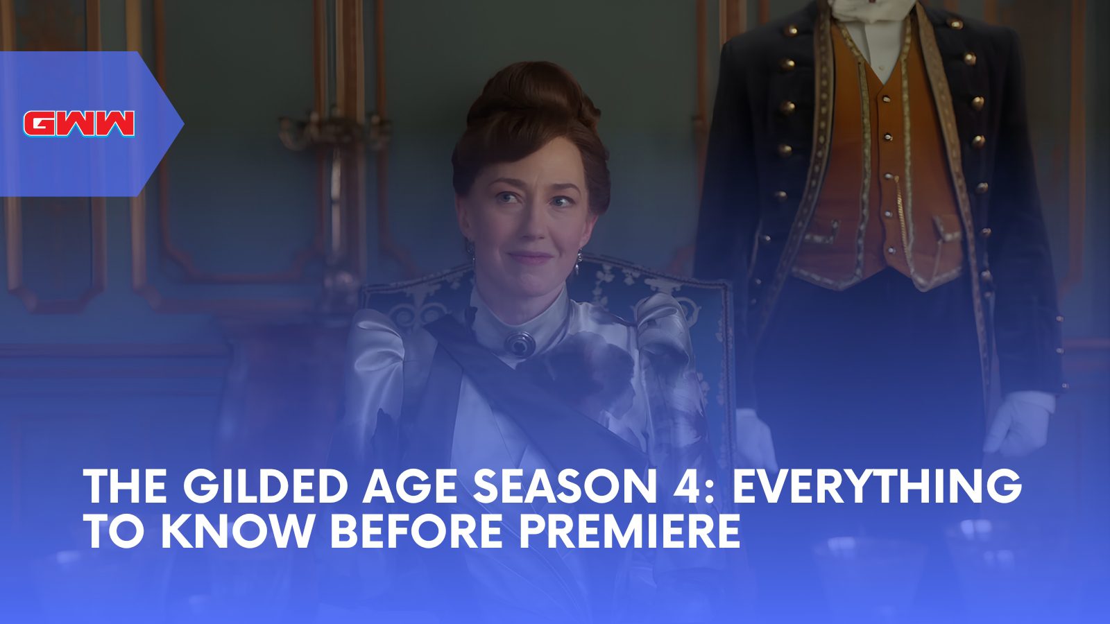 The Gilded Age Season 4: Everything to Know Before Premiere