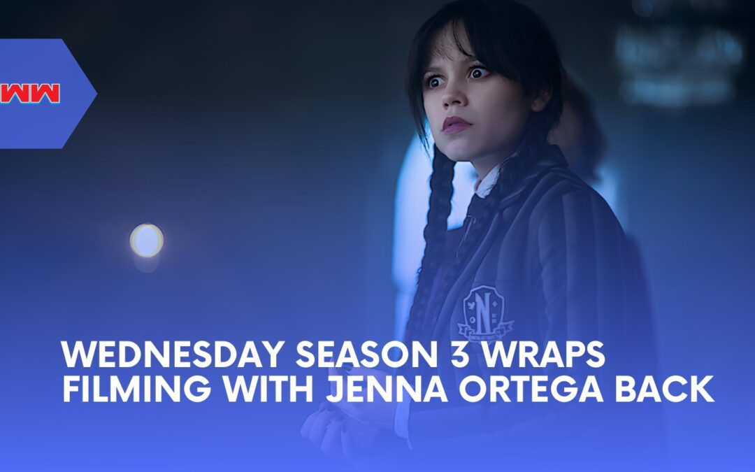 Wednesday Season 3 Wraps Filming as &lsquo;Wednesday Must Die&rsquo; Threat Looms