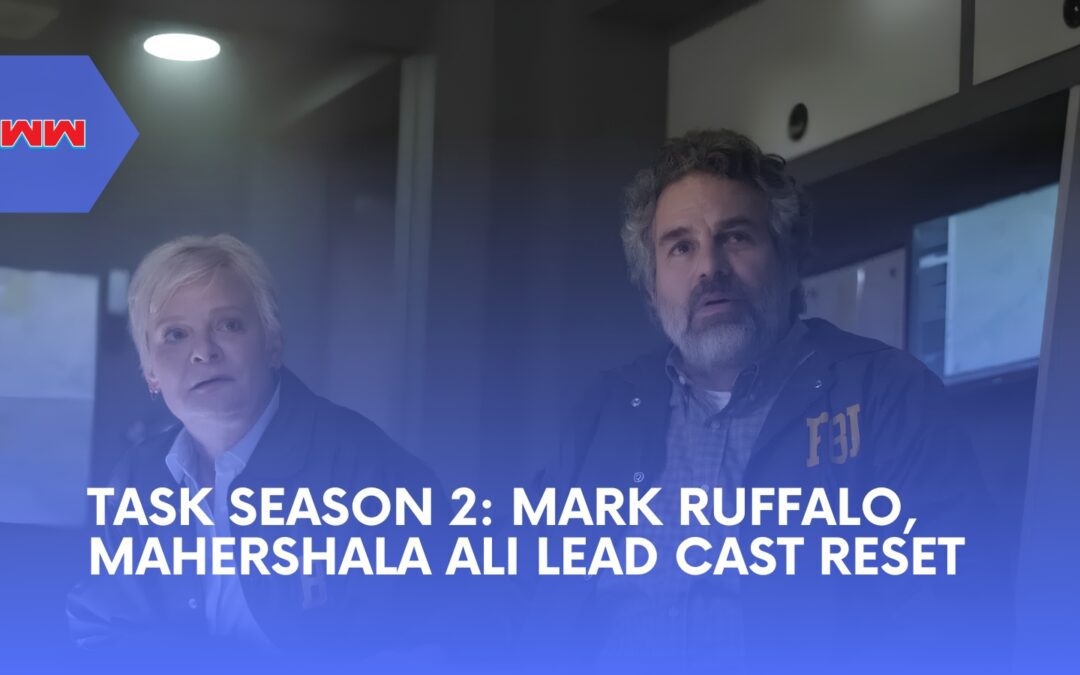Task Season 2 Cast Shakeup: Lilli Kay Exits as Mark Ruffalo Returns With Mahershala Ali