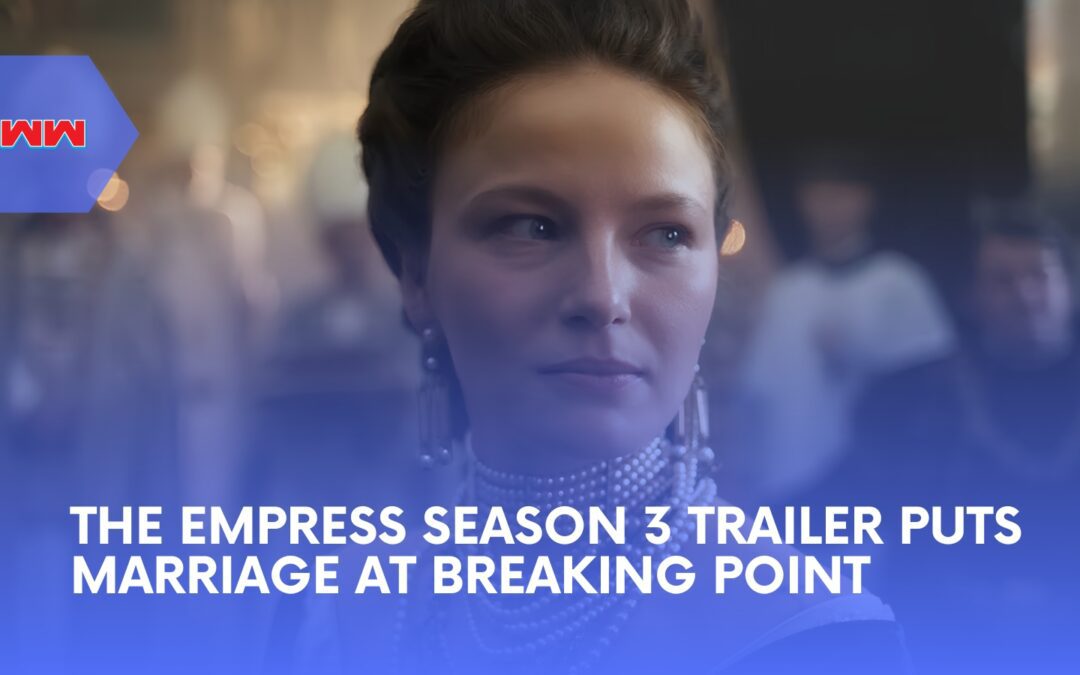 The Empress Season 3 Trailer Puts Elisabeth and Franz at Breaking Point as Andr&aacute;ssy Arrives