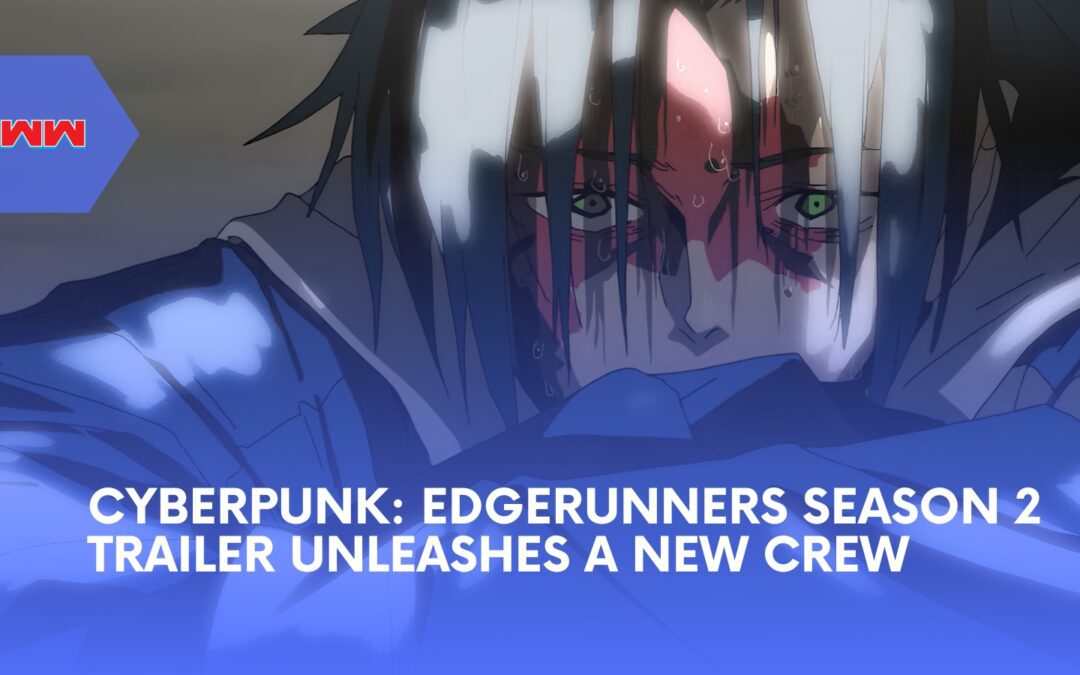 Cyberpunk: Edgerunners Season 2 Trailer Unleashes a New Crew Into Night City
