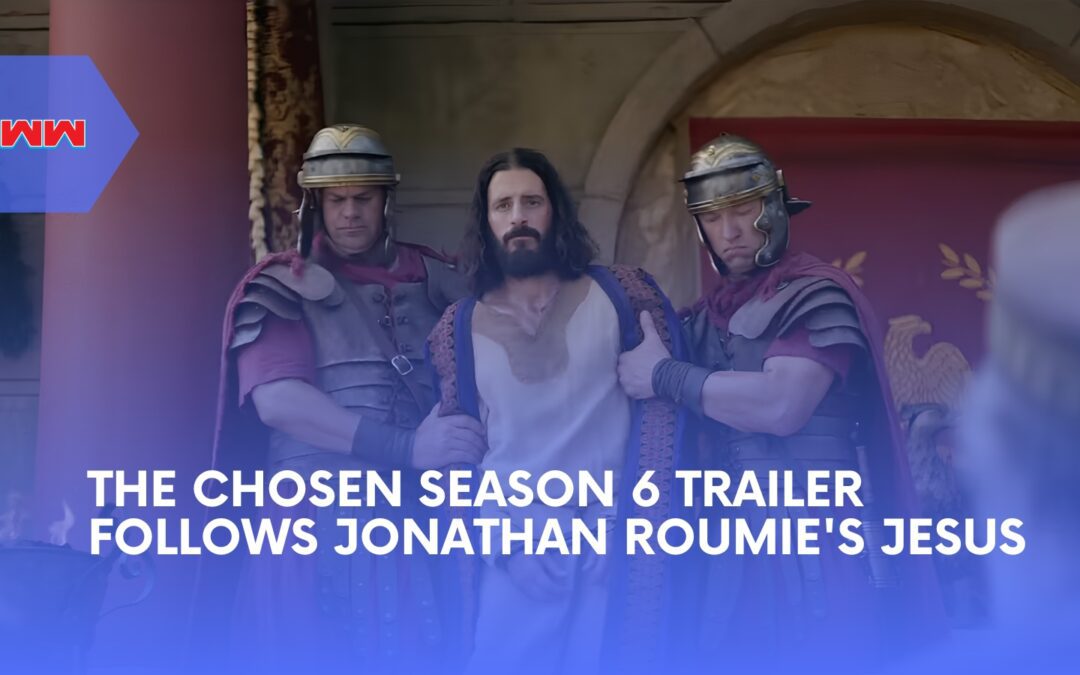 The Chosen Season 6 Trailer Follows Jonathan Roumie&rsquo;s Jesus Through His Final 24 Hours